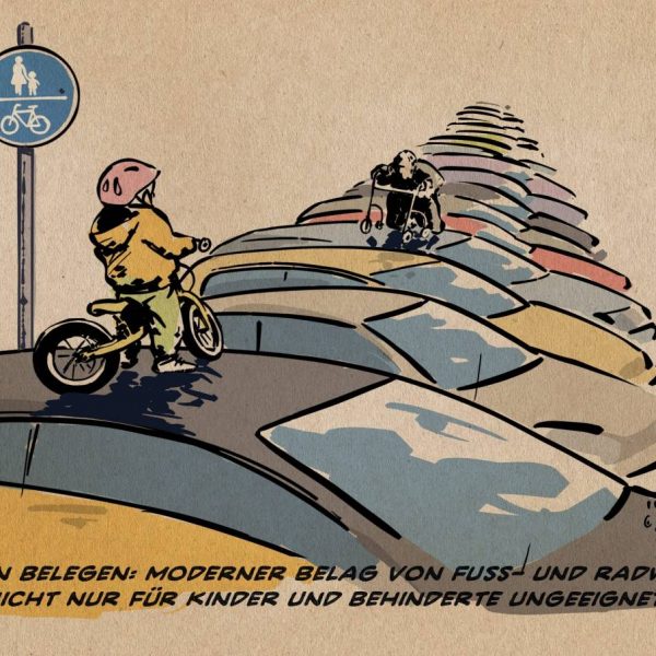 Cartoon, gezeichnet. Autos parken auf mit Schild ausgewiesenem Fuß- und Radweg. Ein Kind und eine Person mit Rollator stehen auf den den Dächern. Text: Studien belegen: Moderner Belag von Fuß- und Radwegen nicht nur für Kinder und Behinderte ungeeignet.