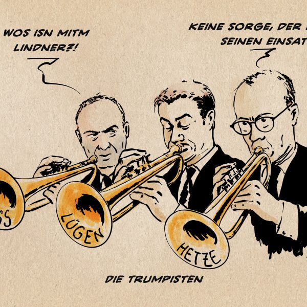 Illustration: Aiwanger, Söder und Merz spielen Trompeten deren Klangöffnungen mit Hass, Lügen und Hetze beschriftet sind. aiwanger fragt, was mit Linder sei. Merz entgegnet: Keine Sorge, der kennt seinen Einsatz. Textzeile: Die Trumpisten.