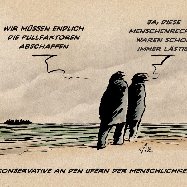 Illustration. Zwei Menschen an einem wolkigen Tag am Strand. Sie schauen aufs Meer. Am Horizont ein Flüchtlingsboot. Person 1: Wir müssen endlich die Pullfaktoren abschaffen? Person 2: Ja, diese Menschenrechte waren schon immer lästig Textzeile: Konservative an den Ufern der Menschlichkeit.