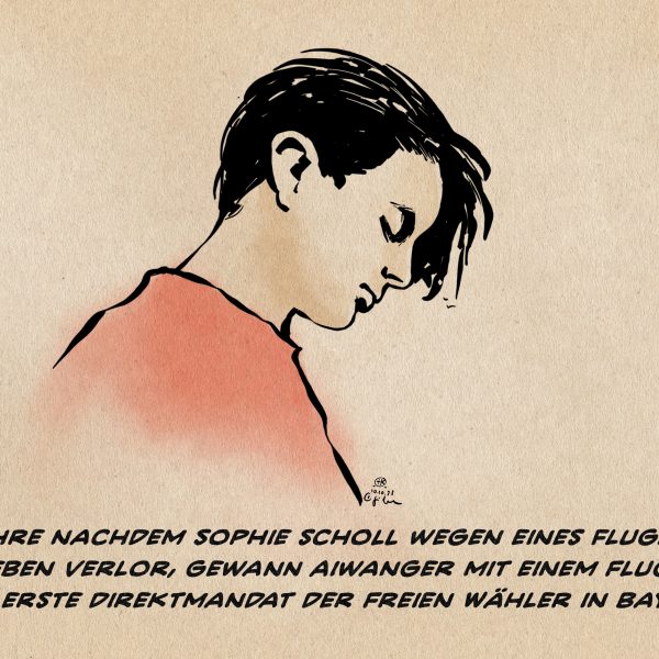 Illustration: Sophie Scholl nach einem bekannten Foto gezeichnet. Textzeile: 80 Jahre nachdem Sophie scholl wegen eines Flugblattes ihr Leben verlor, gewann Aiwanger mit einen Flugblatt das erste Direktmandat der Freien Wähler in Bayern.