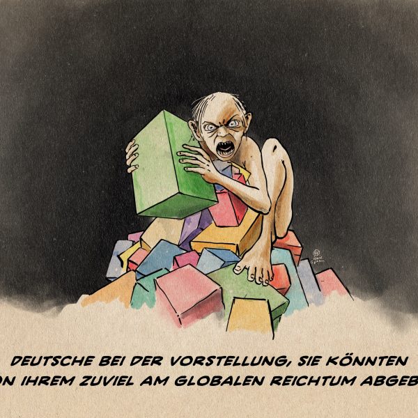 Illustration: Gollum kauert auf einem Berg von Geschenken und faucht den Betrachter an. Textzeile: Deutsche bei der Vorstellung, sie könnten von ihrem Zuviel am globalen Reichtum abgeben.