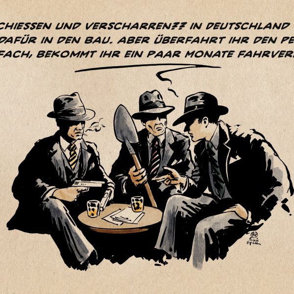Illustration: Drei Mafiosi diskutieren. Einer hat Pistolen, einer eine Schaufel und einer erklärt den anderen beiden, wie es läuft. Er sagt: Erschießen und verscharren?? in Deutschland geht ihr dafür in den Bau. Aber überfahrt ihr den Penner einfach, bekommt ihr ein paar Monate Fahrverbot!