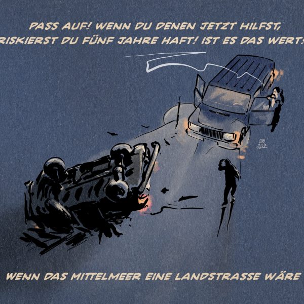 Illustration: Wir sehen eine Landstraßse bei nacht aus der Vogelperspektive. ImmLicht eines stehenden Wagens mit offenen Türen sieht man einen verunfallten Wagen überkopf im Graben liegend. Eine Person nähert sich, während eine zweite hinter der offenen Autotüre steht und ruft: Pass auf! wenn denen jetzt hilfst, riskierst du fünf Jahre Haft! ist es das wert!? Textzeile: Wenn das Mittelmeer eine Landstraße wäre