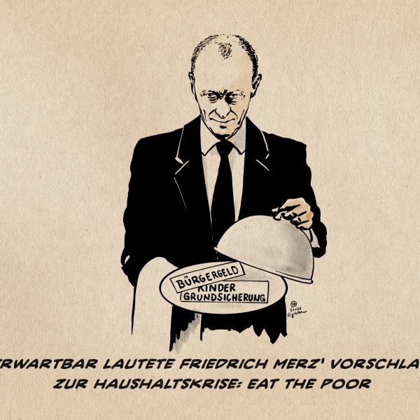 Illustration: Friedrich Merz enthüllt als Butler das Menue: Bürgergeld und Kindergrundsicherung. Textzeile: Erwartbar lautete Friedrich Merz‘ Vorschlag zur Haushaltskrise: Eat the Poor.