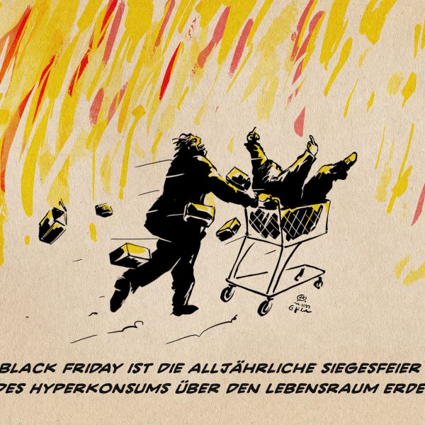 Illustration: Eine irre lachende Person schiebt rennend einen Einkaufswagen in dem eine zweite Person Arme und Beine hochstreckend sitzt und Stinkefingerzeigt vor brennendem Hintergrund. Textzeile: Blackfriday ist die alljährliche Siegesfeier des Hyperkonsums über den Lebensraum Erde