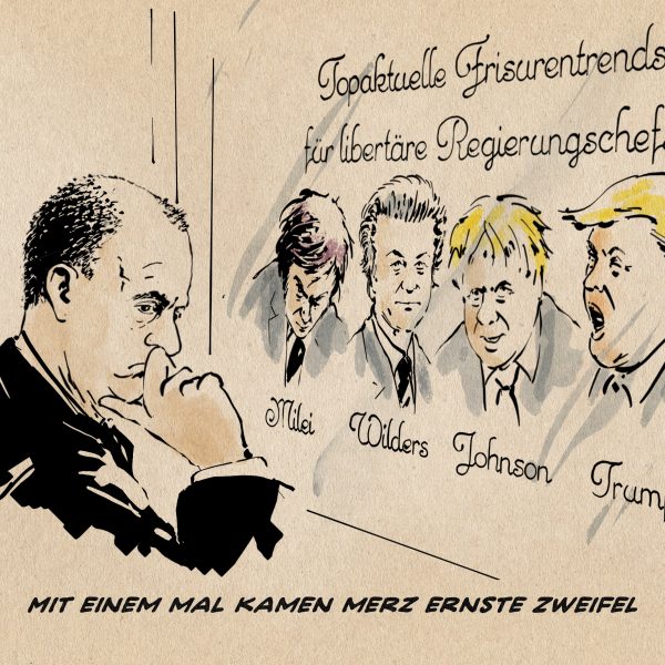Illustration. Merz nachdenklich vor einer Friseurgeschäftsauslage mit den neuesten Frisurentrends für libertäre Regierungschefs mit Portraits von Milei, Wilders, Johnson und Trump. Textzeile: Mit einem Mal kamen Merz ernste Zweifel.