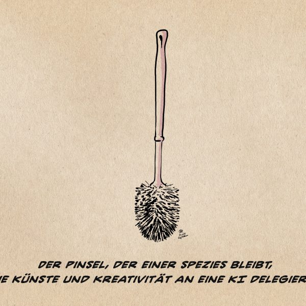 Illustration: Eine Klobürste. Textzeile: Der Pinsel, der einer Spezies bleibt, die Künste und Kreativität an eine KI delegierte.