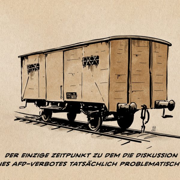 Illustration: Wir sehen einen Viehwagon, wie er für die Deportation der Opfer des deutschen NS Regimes verwendet wurde. Textzeile: Der einzige Zeitpunkt zu dem die Diskussion eines AFD-Verrbotes tatsächlich problematisch ist. Illustration: Wir sehen einen Viehwagon, wie er für die Deportation der Opfer des deutschen NS Regimes verwendet wurde. Textzeile: Der einzige Zeitpunkt zu dem die Diskussion eines AFD-Verrbotes tatsächlich problematisch ist.