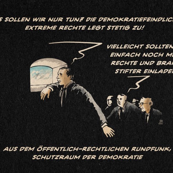Illustration: Menschen in einem dunklen raum mit einer kleinen, schartenartigen Fensteröffning. Eine Person, die aus dem Fenster schaut sagt: „Was sollen wir nur tun? Die demokratiefeindliche extreme Rechte legt stetig zu.“ Ein anderer in einer geduckten Gruppe im Hintergrund anwortet: „Vielleicht sollten wir mehr Rechte und Brandstifter einladen?“