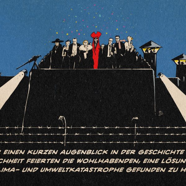 Illustration: Eine Festung mit Gefängnistürmen vor Nachthimmel. suchscheinwerfer tasten die Umgebung ab. am Fuß der Festung Stacheldraht und in den Lichtkegeln sieht man empor gereckte Hände. Oben auf der Festung stehen unter bunten Partylichtern elegante Menschen mit Champagnergläsern. Mitten unter Ihnen aber von ihnen nicht weiter beachtet, der Tod in einem roten Gewand. textzeile: Für einen kurzen augenblick in der geschichte der Menschheit feierten die Wohlhabenden eine Lösung für die Klima- und Umweltkatastrophe gefunden zu haben