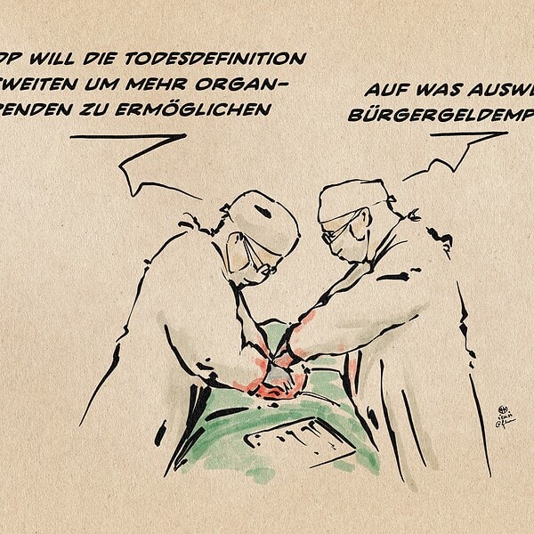 Illustration zweier Chirurgen bei der OP im Gespräch. Der eine sagt: die FDP will die Todesdefinition ausweiten um mehr Organspenden zu ermöglichen. Der andere entgegnet: Auf was ausweiten? Bürgergeldempfang!?