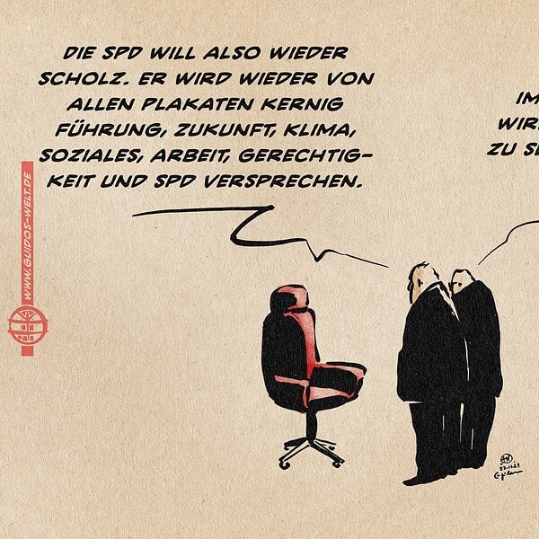 Illustration zweier Personen vor einem leeren roten Bürostuhl. Der eine sagt: Die SPD will also wieder Scholz. Er wird wieder von allen Plakaten kernig Führung, Zukunft, Klima, Soziales, Arbeit, Gerechtigkeit und SPD versprechen. Der andere entgegnet: Immerhin wird er mal zu sehen sein.