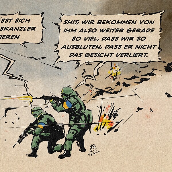 Illustration zweier ukrainischer Soldaten im Gefecht, einer kniend, einer stehend schießend. Der eine sagt: Scholz lässt sich als Friedenskanzler plakatieren. der andere entgegnet: Shit, wir bekommen also weiter gerade so viel, dass wir so ausbluten, dass er nicht das Gesicht verliert.