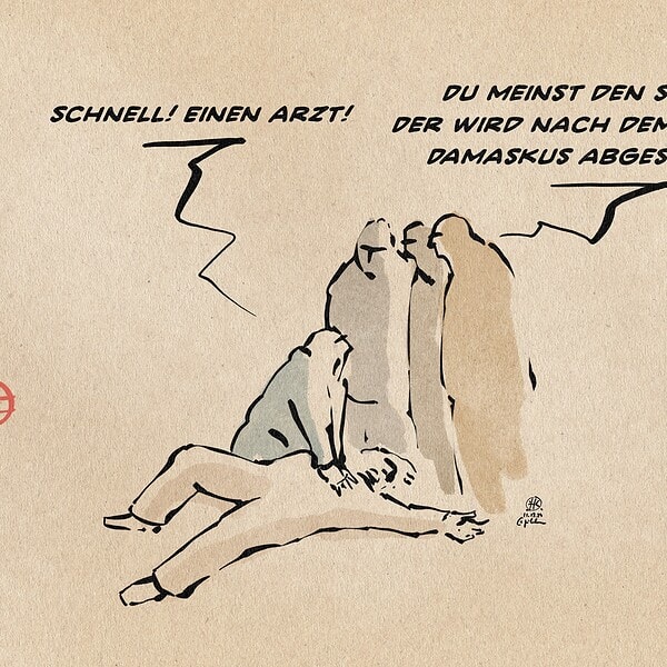 Illustration eines Menschen, der eine am Boden liegende Person reanimiert und zu umstehenden spricht. Er sagt: Schnell! einen Arzt! Die Umstehenden antworten: Du meinst den Syrer!? Der wird nch dem Fall von Damaskus abgeschoben.