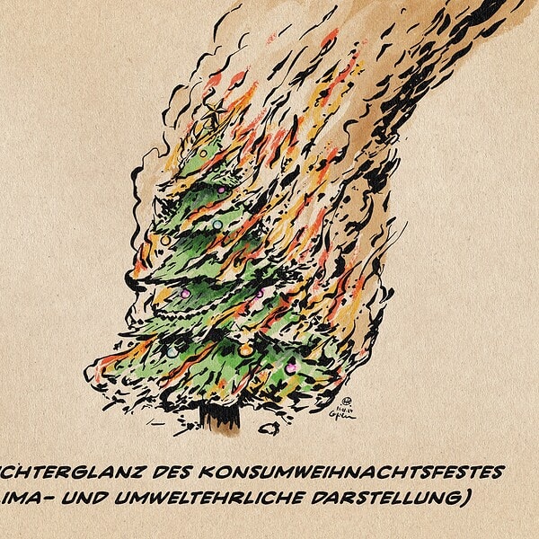 Illustration eines brennendes Weihnachtsbaumes. Textzeile: Der Lichterglanz des Konsumweihnachtsfestes (Klima- und Umweltehrliche Darstellung)