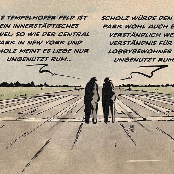Illustration zweier Menschen auf der Weite des Tempelhofer Feldes. Die eine sagt: Das Tempelhofer Feld ist ein innerstädtisches Juwel, so wie der Central Park in New York und scholz meint es liege nur ungenutzt rum.. Die andere entgegnet: scholz würde den Central park wohl auch bebauen. verständlich weil sein Verständnis für Nicht-lobbybewohner völlig ungenutzt rumliegt.