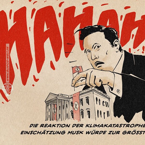Illustration eines übergroßen Elon Musk, der gerade auf das mit Fahnen drappierte Weiße Haus ein Fähnchen steckt. Die Fahnen sind in Art der Parteiflaggen der NSDAP: ein weißer Kreis auf rotem Grund in welchem das X, das Logo des Social-Media Kanals von Elon Musk prangt. Hinter Musk sieht man bildfüllendes Gelächter. Textzeile: Die Reaktion der Klimakatastrophe auf die Einschätzung Musk würde zur größten Gefahr