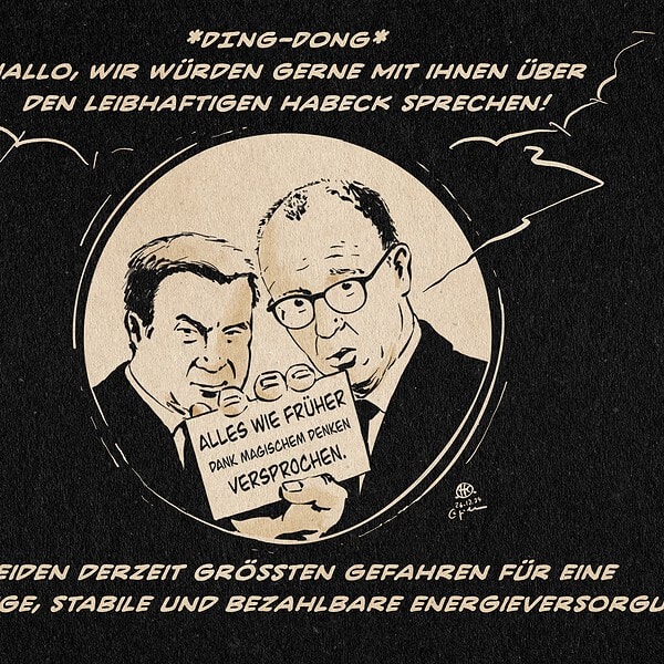 Illustration von Söder und Merz der Betrachter*in eine Visitenkarte entgegenstreckend. Auf der Karte steht: Alles wie früher Dank magischem Denken, Versprochen. Textzeile: Die beiden derzeit größten Gefahren für eine unabhängige, stabile und bezahlbare Energieversorgung.