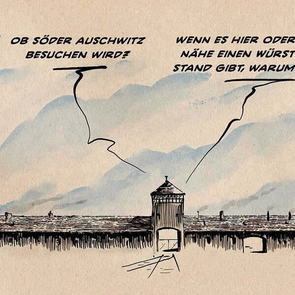 Illustration. Das Torhaus von Auschwitz. Man sieht zwei Stimmen. Sttimme 1: Ob Söder Auschwitz besuchen wird? Stimme 2: Wenn es hier oder in der Nähe einen Würstchenstand gibt, warum nicht?