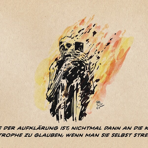 Illustration eines völlig verkohlten und durch das Feuer grotesk entstellten Brandopfers, welches im lodernden Feuer zusammengekauert ein Smartphone hochhält. Textzeile: Das Ende der Aufklärung ist, nichtmal dann an die Klimakatastrophe zu glauben, wenn man sie selbst streamt.