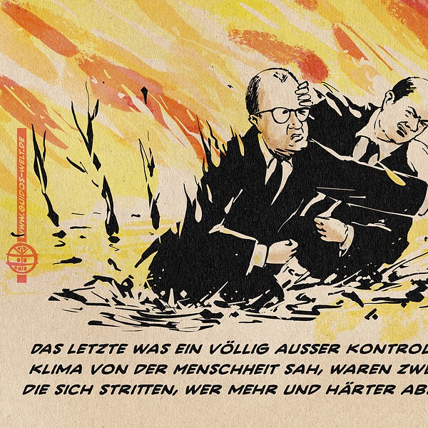 Illustration von Scholz und Merz, die sich vor apokalyptisch brennender Szenerie im Wasser stehend prügeln. Textzeile: Das letzte was ein völlig ausser kontrolle geratendes Klima von der Menschheit sah, waren zwei alte Männer, die sich stritten, wer mehr und härter abschieben werde.
