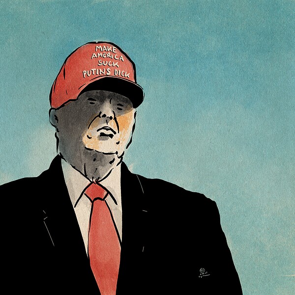 Illustration von Trump mit einer roten MAGA Kappe auf der steht „Make America suck Putins dick“