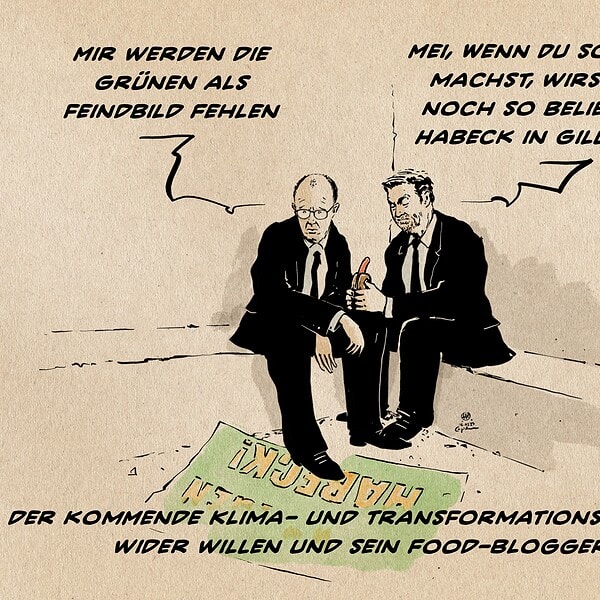 Merz sagt: Mir werden die Grünen als Feindbild fehlen. Söder entgegnet: Mei, wenn Du so weiter machst, wirst du a noch so beliebt wia Habeck in Gillamoos. Textzeile: Der kommende Klima- und Transformationskanzler wider Willen und sein Food-Blogger.