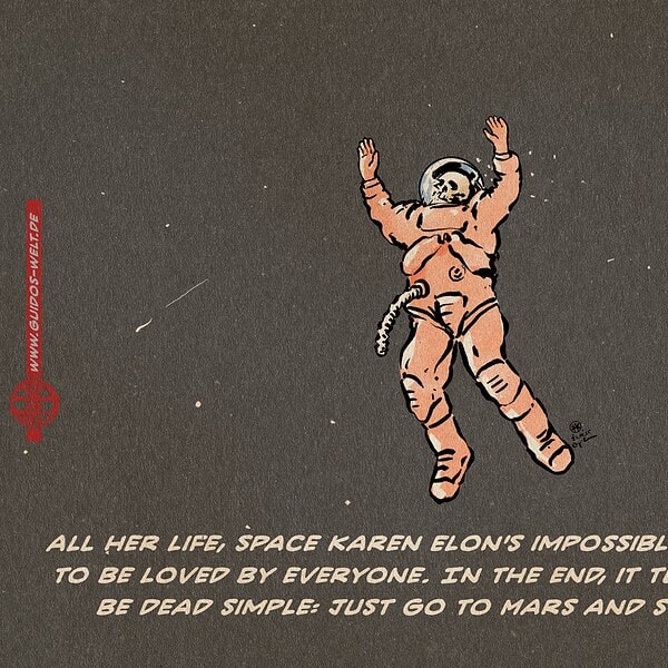 Illustration of a dead astronaut floating through endless space with a broken helmet in Elon Musk's childlike bouncing pose. Textline: All her life, Space Karen Elon's impossible mission was to be loved by everyone. In the end, it turned out to be dead simple: just go to Mars and stay there.