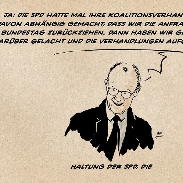 Illustration eines einem immBild nicht sichtbaren Gegenüber fröhlich über Vergangenes berichtenden Friedrich Merz. Er sagt: Ja: Die SPD hatte mal ihre Koalitionsverhandlungen davon abhängig gemacht, dass wir die Anfrage an den Bundestag zurückziehen. Dann haben wir gemeinsam darüber gelacht und die Verhandlungen aufgenommen. Textzeile: Haltung der SPD, die