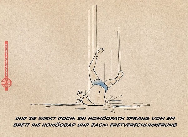 Illustration eines nackten Mannes in Badehose, der auf einen harten Boden aufschlägt. Textzeile: Und sie wirkt doch: Ein Homöopath sprang vom 5m Brett ins Homöobad und zack: Erstverschlimmerung.