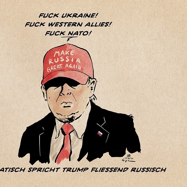 Illustration von Trump mit MAGA Kappe auf der steht Make Russia great again. Er sagt: Fuck Ukraine, Fuck Wstern Allies, Fuck Nato. Textzeile: Diplomatisch spricht Trump fließend russisch.