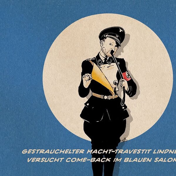 Illustration von Christian Lindner als Burlesque Darsteller kokett schauend in SS-Unifom mit keck zur Seite aufgesetzter Schirmmütze sich die Reitpeitsche als Hitlerbärtchenandeutung ins Gesicht haltend und den Uniformschlag öffnend eine weibliche Brust mit Nippelkappe freigebend. Textzeile: Gestrauchelter Macht-Travestit Lindner versucht Come-Back im Blauen Salon.