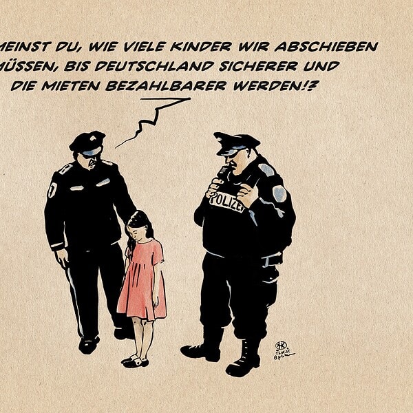 Illustration: Zwei Polizeibeamte stehen neben einem auf den Boden schauendes junges Mädchen, welches sie abschätzig taxieren. Der eine fragt: Was meinst Du, wie viele Kinder wir abschieben müssen, bis Deutschland sicherer und die Mieten bezahlbarer werden!?