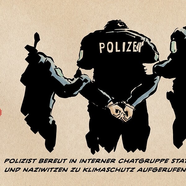 Illustration eines verhafteten Polizisten, der mit gefesselten Händen auf dem Rücken und hängendem Kopf abgeführt wird. Textzeile: Polizist bereut in interner Chatgruppe statt Sieg Heil und Naziwitzen zu Klimaschutz aufgerufen zu haben.