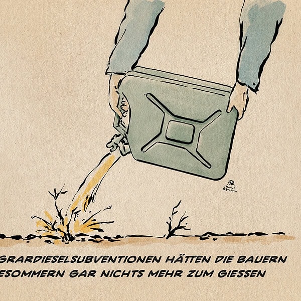 Illustration zweier Hände, die mit einem Dieselkanister trockene Äste auf sandigem Boden gießen. Textzeile: Ohne die Agrardieselsubvention hätten die Bauern in Dürresommern gar nichts mehr zu Gießen.