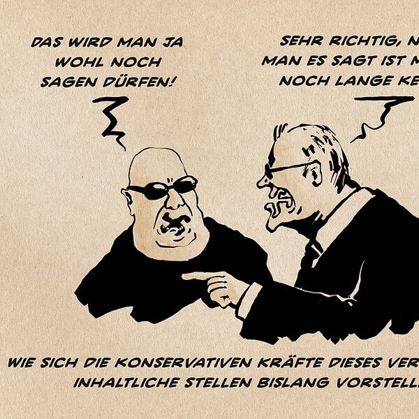Illustration zweier Menschen im Dialog. Einer fleischig mit Glatze und Sonnenbrille, einer im Anzug. Beider Münder sind zu Hakenkreuzen verformt. Der eine sagt: Das wird man ja wohl noch sagen dürfen! Der andere entgegnet: Sehr richtig, nur weil man es sagt ist man doch noch lange kein Nazi! Textzeile: Wie sie die konservativen Kräfte dieses verbotsfreie inhaltliche Stellen bislang vorstellen.
