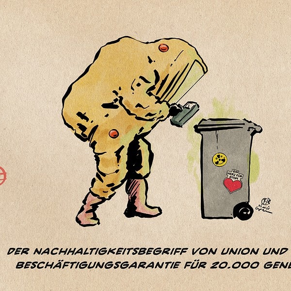 Illustration eines Menschen in einem gelben Vollschutz-ABC Anzug, der sich mit einem Messgerät einer mit Atom-Stickern beklebten Mülltonne nähert. Textzeile: Der Nachhaltigkeitsbegriff von Union und SPD ist eine Beschäftigungsgarantie für 20.000 Generationen