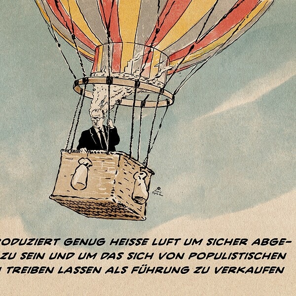 Illustration von Merz mit dampfendem Kopf in der Gondel eines Heißluftballons in Deutschlandfarben. Textzeile: Merz produziert genug heiße Luft um sicher abgehoben zu sein und um das sich von populistischen Winden treiben lassen als Führung zu verkaufen