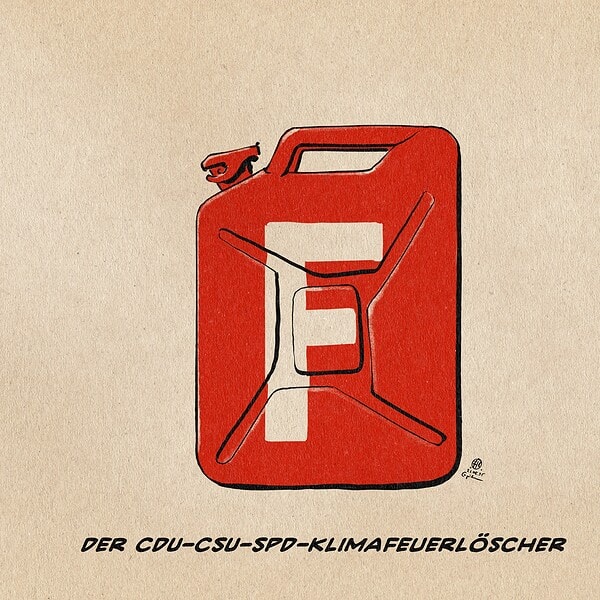 Illustration eines Benzinkanisters in Rot mit einem großen F darauf. Textzeile: der CDU-CSU-SPD Klimafeuerlöscher