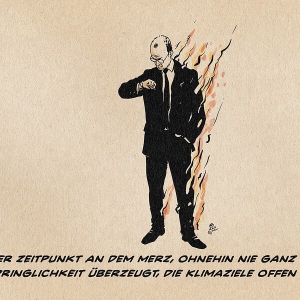 Illustration von Merz der gelassen stehend mit lichterloh brennenden Kittel auf seine Uhr schauend. Textzeile: Der Zeitpunkt an dem Merz, ohnehin nie ganz von der Dringlichkeit überzeugt, die Klimaziele offen aufgab