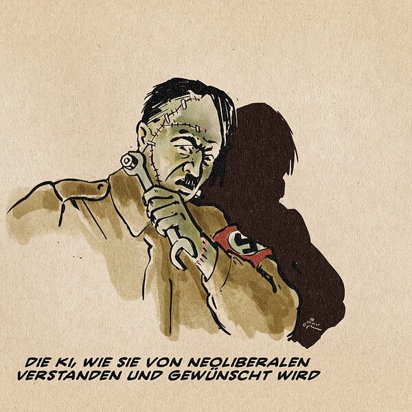 Illustration von Hitler als Frankensteins Monster, das sich selbst mit einem Schraubenschlüssel eine Schraube am Hals justiert. Textzeile: die KI, wie sie von Neoliberalen verstanden und gewünscht wird.