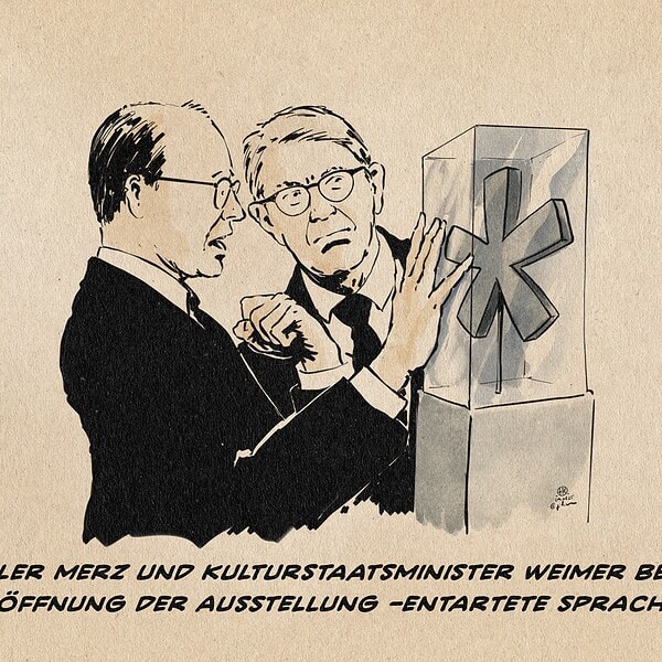 Illustration Merz und Weimer vor einer Vitrine in der ein Genderstern ausgestellt wird. Textzeile: Kanzler Merz und Kulturstaatsminister Weimer bei der Eröffnung der Ausstellung -Entartete Sprache-
