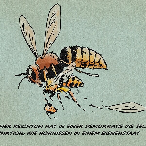 Illustraton einer Hornisse, die im Flug eine Biene erlegt. Textzeile: Extremer Reichtum hat in einer Demokratie die selbe Funktion, wie Hornissen in einem Bienenstaat