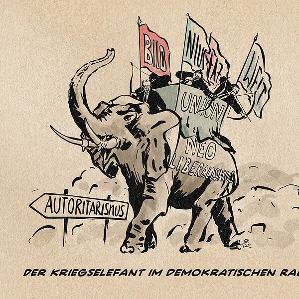 Illustration eines Kriegselefanten, der einem mit Autoritarismus beschrifteten Wegweiser folgt. Der Elefant trägt eine mit Union beschriftete Kanzel von der Männer in Anzügen mit Bögen nach unten schießen. an der Kanzel Fahnen mit den Aufschriften BILD, NIUS, WELT und FAZ. Auf den Seiten des Elefantenkörpets steht Neoliberalismus. Textzeile: Der Kriegselefant im demokratischen Raum