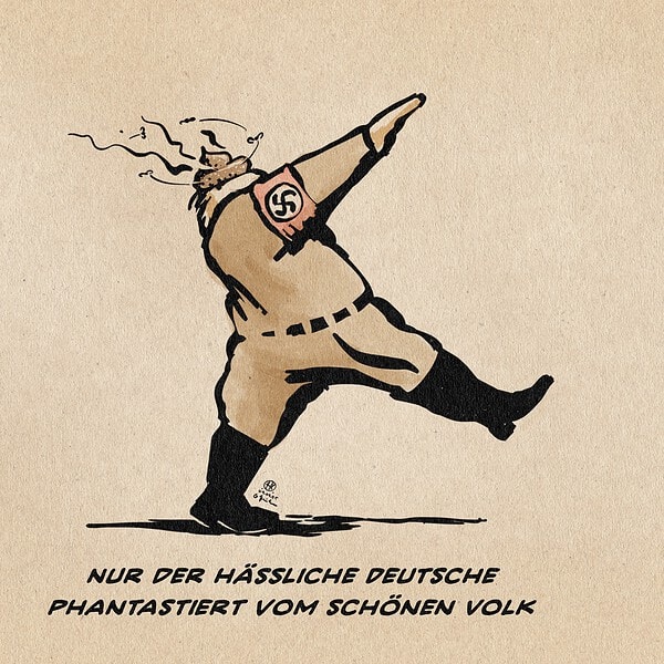 Illustration eines mit zum Hitlergruß erhobenen Arm marschierenden Nazis, dessen Kopf mit brauner Scheiße gefüllt ist. Textzeile: Nur der hässliche Deutsche phantasiert vom schönen Volk.