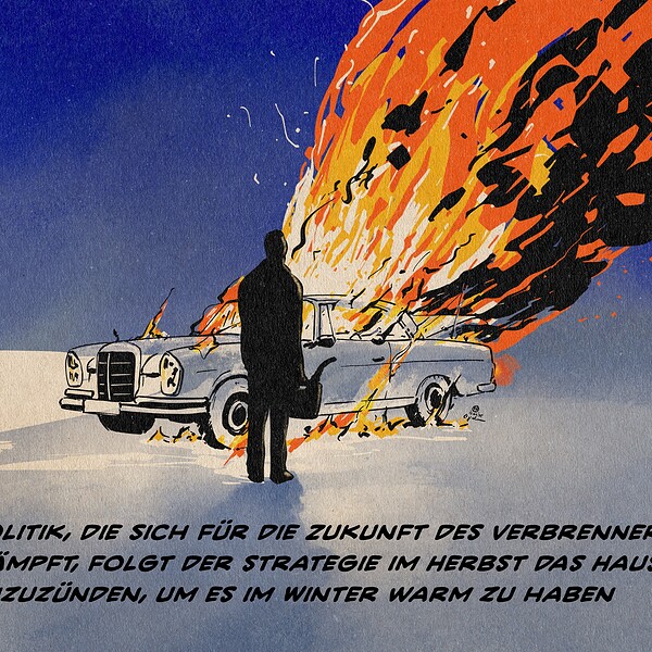Illustration einer Person, die in einer Winternacht ihr Auto angezündet hat. Textzeile: Eine Politik, die Sich für die Zukunft des Verbrenners verkämpft, folgt der strategie im Herbst das Haus anzuzünden, um es im Winter warm zu haben.