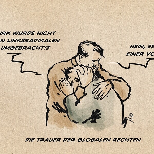 Illustration eines Mannes, der einen verzweifelten Mann in den Armen hält und tröstet. Der Verzweifelte fragt: Kirk wurde nicht von Linksradikalen umgebracht!? Der Töstende antwortet: Nein, es war einer von uns. Textzeile: Die Trauer der globalen Rechten