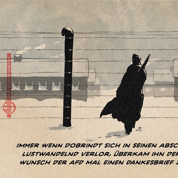Illustration einer Wache an einem Lagerzaun, die vom Betrachter abgewandt in einer diesig-kalten Winternacht die Flucht einer langen Reihe von Baracken hinabsieht. Textzeile: Immer wenn Dobrindt sich in seinen Abschiebeträumen lustwandelnd verlor, überkam ihn der dringende Wunsch der AFD mal einen Dankesbrief zu schreiben