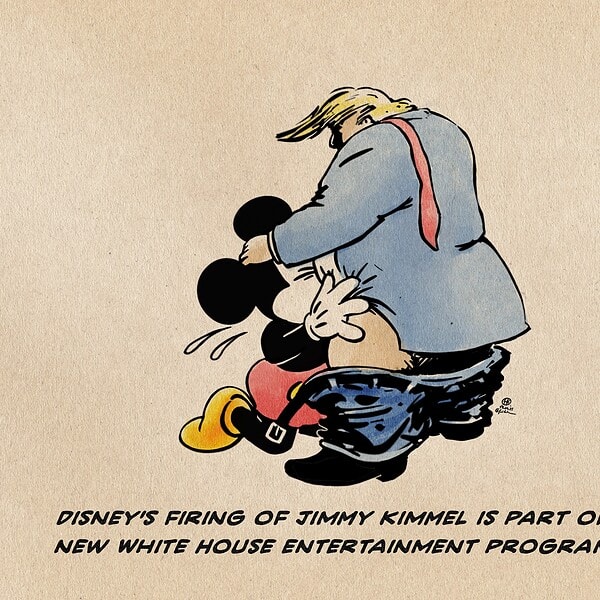 Illustration von Mickey beim Fellatio kniend vor Trump. Textzeile: Disney’s firing of Jimmy Kimmel is part of its new White House Entertainment Programme.