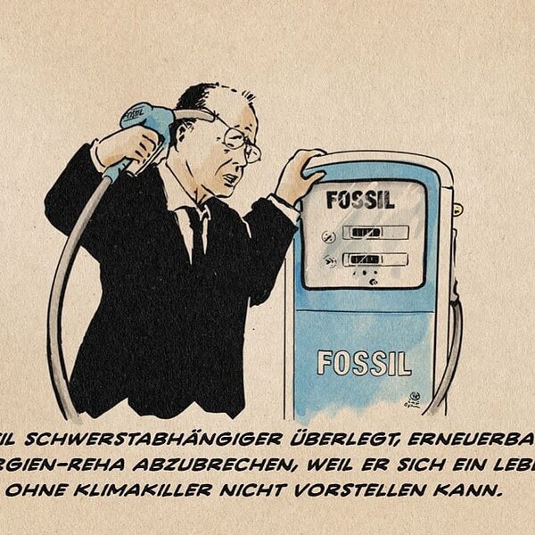 Illustration von Merz, der sich an einer Zapfsäule eine Zapfpistole an die Schläfe drückt. Textzeile: Fossil Schwerstabhängiger überlegt, erneuerbare Energien-Reha abzubrechen, weil er sich ein Leben ohne Klimakiller nicht vorstellen kann.